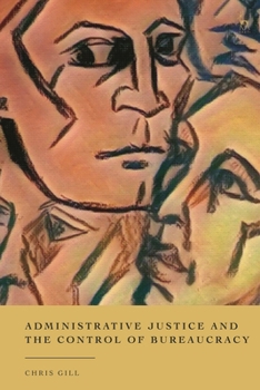 Hardcover Administrative Justice and the Control of Bureaucracy Book