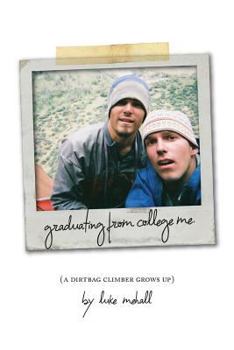 Paperback Graduating From College Me, A Dirtbag Climber Grows Up Book