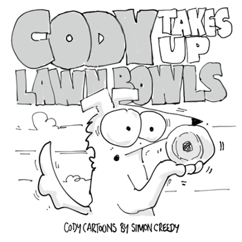 Paperback Cody Takes Up Lawn Bowls: Cody learns that a friendship is more important than winning Book