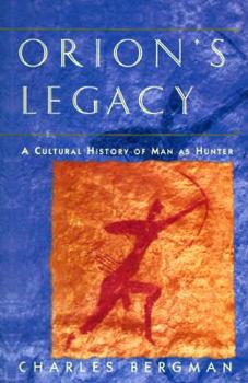 Hardcover Orion's Legacy: 8a Cultural History of Man as Hunter Book