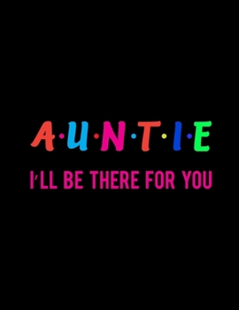 Auntie I’ Ll Be There For You: Pregnancy Planner And Organizer, Diary , Notebook Mother And Child