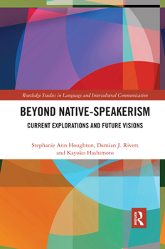 Paperback Beyond Native-Speakerism: Current Explorations and Future Visions Book