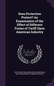 Does Protection Protect? an Examination of the Effect of Different Forms of Tariff Upon American Industry