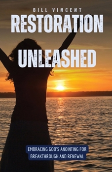 Paperback Restoration Unleashed: Embracing God's Anointing for Breakthrough and Renewal Book