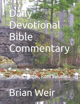 Daily Devotional Bible Commentary: Joshua, Judges, Ruth Volume 1
