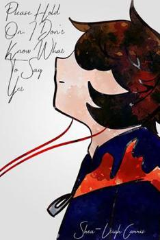 Paperback Please Hold On, I Don't Know What To Say Yet Book