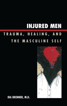 Paperback Injured Men: Trauma, Healing, and the Masculine Self Book