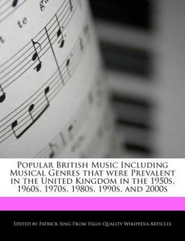 Popular British Music Including Musical Genres That Were Prevalent in the United Kingdom in the 1950s, 1960s, 1970s, 1980s, 1990s, And 2000s