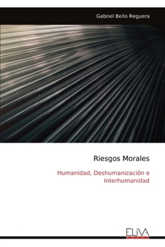 Paperback Riesgos Morales: Humanidad, Deshumanización e Interhumanidad [Spanish] Book