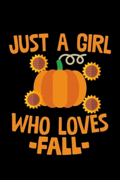 Just A Girl Who Loves Fall: College Ruled Lined Writing Notebook Journal, 6x9, 120 Pages