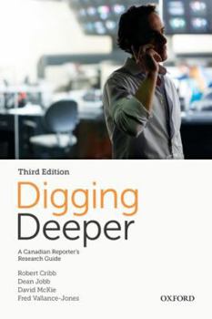 Paperback Digging Deeper: A Canadian Reporter's Research Guide Book