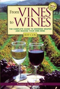 Paperback From Vines to Wines: The Complete Guide to Growing Grapes and Making Your Own Wine Book