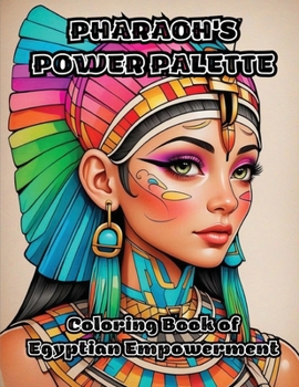 Paperback Pharaoh's Power Palette: Coloring Book of Egyptian Empowerment Book