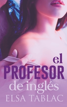 El profesor de inglés (Pasióoacute;n Sin Fronteras) - Book #2 of the Pasión sin fronteras