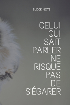 Paperback **Celui qui sait parler ne risque pas de s'?garer**: Lined Notebook Motivational Quotes,120 pages,6x9, Soft cover, Matte finish Book