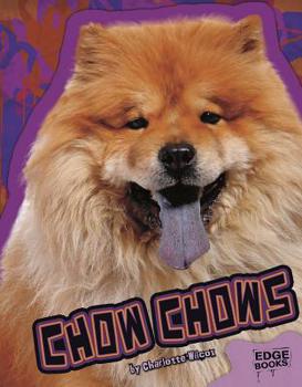 The Chow Chow (Wilcox, Charlotte. Learning About Dogs.) - Book  of the Learning About Dogs
