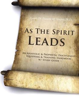 Paperback As the Spirit Leads: An Apostolic & Prophetic Discipleship, Equipping & Training Handbook W/ Study Guide Book