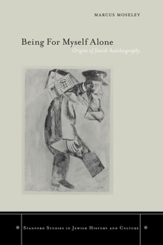 Hardcover Being for Myself Alone: Origins of Jewish Autobiography Book