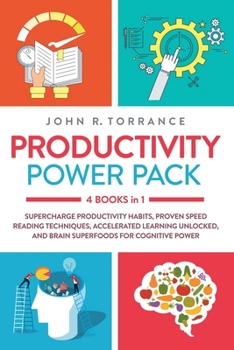 Paperback Productivity Power Pack - 4 Books in 1: Supercharge Productivity Habits, Proven Speed Reading Techniques, Accelerated Learning Unlocked, and Eating fo Book
