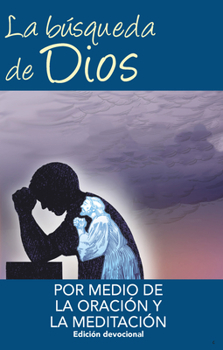 Paperback La Busqueda de Dios Por Medio de la Oracion Y La Meditacion: Edicion Devotional [Spanish] Book