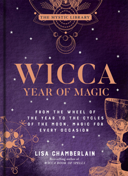 Hardcover Wicca Year of Magic: From the Wheel of the Year to the Cycles of the Moon, Magic for Every Occasion Book