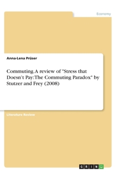 Paperback Commuting. A review of "Stress that Doesn't Pay: The Commuting Paradox" by Stutzer and Frey (2008) Book