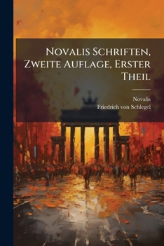 Paperback Novalis Schriften, Zweite Auflage, Erster Theil [German] Book