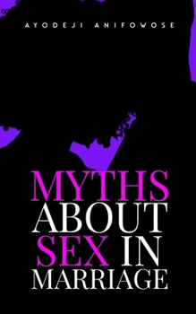 Myths About Sex in Marriage: Misconceptions about Sexual Intimacy Every Couple Needs to Know