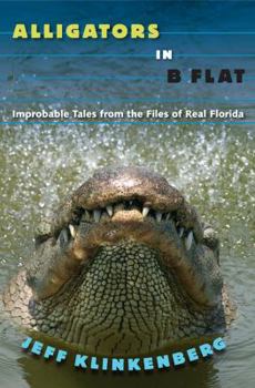 Paperback Alligators in B-Flat: Improbable Tales from the Files of Real Florida Book