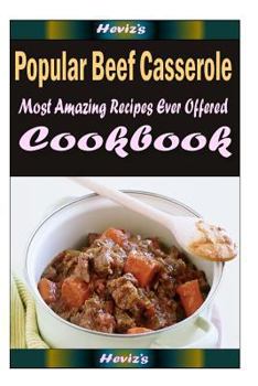 Paperback Popular Beef Casserole: Most Amazing Recipes Ever Offered Book
