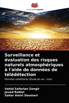 Paperback Surveillance et évaluation des risques naturels atmosphériques à l'aide de données de télédétection [French] Book