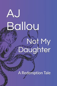 Paperback Not My Daughter: A Redemption Tale Book