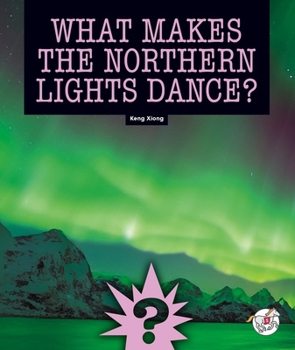 Library Binding What Makes the Northern Lights Dance? Book