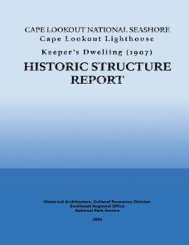 Cape Lookout National Seashore Cape Lookout Lighthouse Keeper's Dwelling: Historic Structure Report