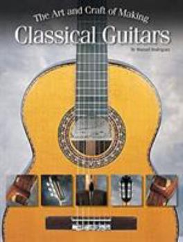 Paperback The Art and Craft of Making Classical Guitars Book