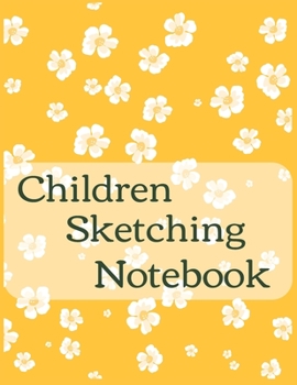 Paperback Children Sketching Notebook Journal: Encourage Boys Girls Kids To Build Confidence & Develop Creative Sketching Skills With 120 Pages Of 8.5"x11" Blan Book