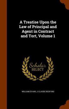 Hardcover A Treatise Upon the Law of Principal and Agent in Contract and Tort, Volume 1 Book