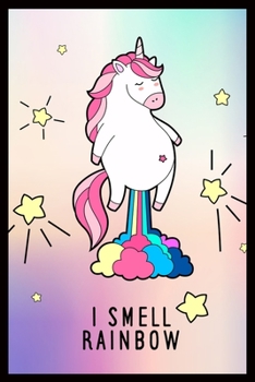 I SMELL RAINBOW: Unicorn line Journal 6x9'' 100 Page