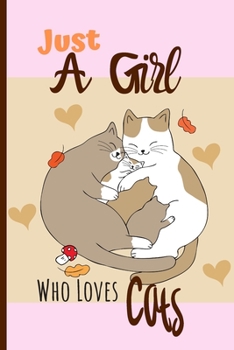 Paperback Just A Girl Who Loves Cats journal: Just A Girl Who Loves Cats Notebook - Cute Cat Lover Gift With Blank College Ruled Pages. Book