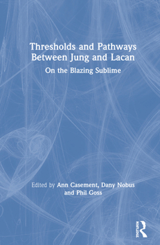 Hardcover Thresholds and Pathways Between Jung and Lacan: On the Blazing Sublime Book