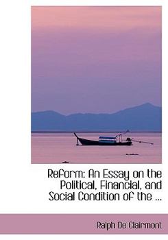 Paperback Reform: An Essay on the Political, Financial, and Social Condition of the ... [Large Print] Book