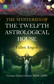 Paperback The Mysteries of the Twelfth Astrological House: Fallen Angels Book