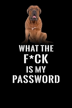 What The F*CK Is My Password, Dogue de Bordeaux: Password Book Log & Internet Password Organizer, Alphabetical Password Book, password book Dogue de ... 6 x 9 inches (Internet Password Logbook)