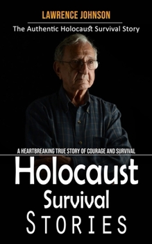 Paperback Holocaust Survival Stories: The Authentic Holocaust Survival Story (A Heartbreaking True Story of Courage and Survival) Book
