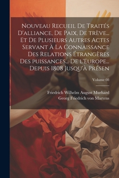 Paperback Nouveau recueil de traités d'alliance, de paix, de trève... et de plusieurs autres actes servant à la connaissance des relations étrangères des puissa [French] Book