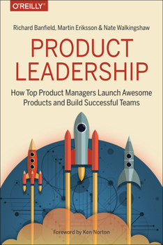 Paperback Product Leadership: How Top Product Managers Launch Awesome Products and Build Successful Teams Book