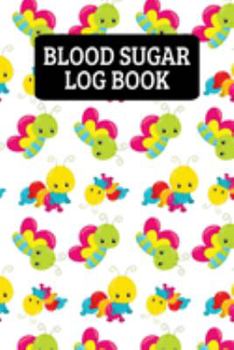 Paperback Blood Sugar Log Book: Blood Glucose Record Book - Cute Butterfly And Caterpillar Book