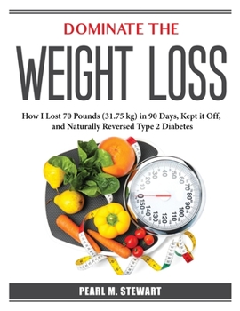Paperback Dominate the Weight Loss: How I Lost 70 Pounds Book