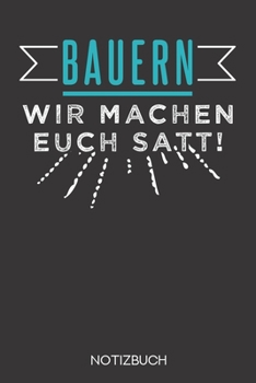 Bauern - Wir machen euch satt!: Notizbuch mit 120 Karierten Seiten im Format A5 (6x9 Zoll) (German Edition)