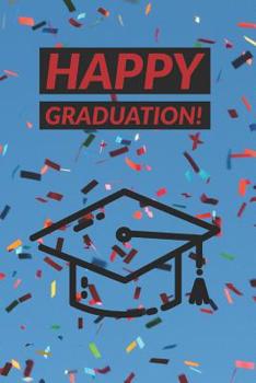 Happy Graduation! : Graduation Keepsake Memory Book Words of Wisdom from Family and Friends Plus Gift Tracker (paperback)